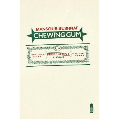 Chewing Gum - by  Mansour Bushnaf (Paperback)