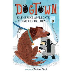Dogtown - (Dogtown Book) by  Katherine Applegate & Gennifer Choldenko (Paperback) - 1 of 1