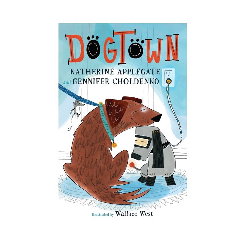 Dogtown - (Dogtown Book) by  Katherine Applegate & Gennifer Choldenko (Paperback), 1 of 2