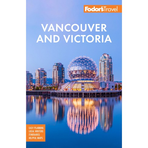 Fodor's Vancouver & Victoria - (full-color Travel Guide) 7th Edition By ...