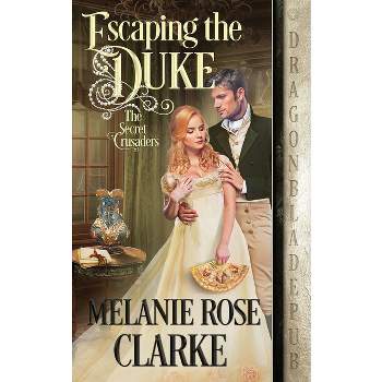 Escaping the Duke - by  Melanie Rose Clarke (Paperback)