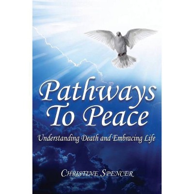 Pathways to Peace - by  Christine Spencer (Paperback)