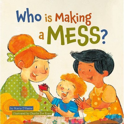 Who Is Making a Mess? - by  Maria D'Haene (Board Book)