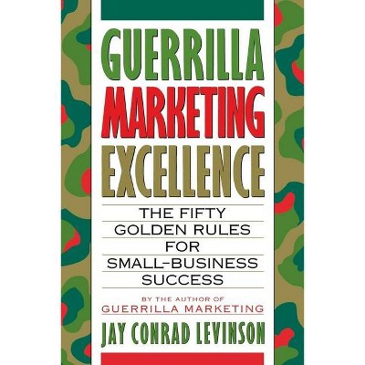 Guerrilla Marketing Excellence - by  Jay Conrad Levinson (Paperback)