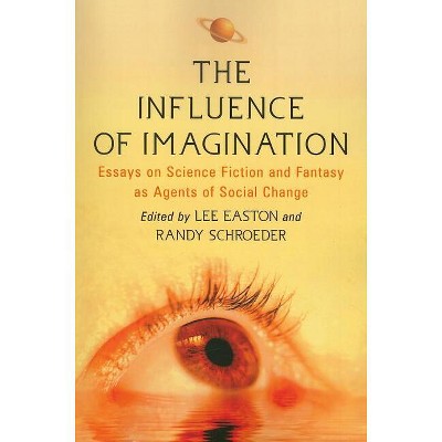 The Influence of Imagination - by  Lee Easton & Randy Schroeder (Paperback)