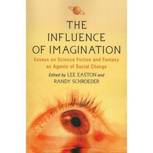 The Influence of Imagination - by  Lee Easton & Randy Schroeder (Paperback) - 1 of 1