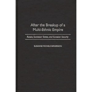 After the Breakup of a Multi-Ethnic Empire - by  Susanne Michele Birgerson (Hardcover) - 1 of 1