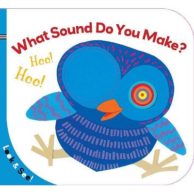 What Sound Do You Make? - (Look & See!) by  Sterling Children's (Board Book)