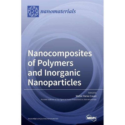 Nanocomposites of Polymers and Inorganic Nanoparticles - (Hardcover)