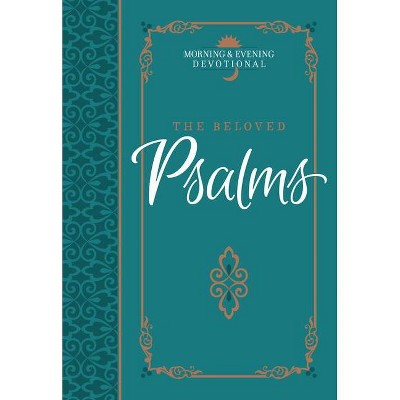 The Beloved Psalms - (Morning & Evening Devotionals) by  Broadstreet Publishing Group LLC (Leather Bound)