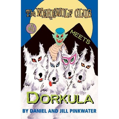 The Werewolf Club Meets Dorkula, 3 - by  Daniel Manus Pinkwater (Paperback)