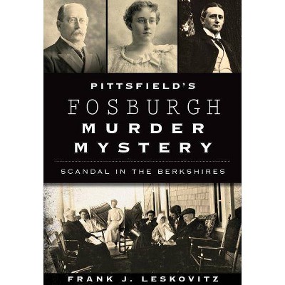 Pittsfield's Fosburgh Murder Mystery - by  Frank J Leskovitz (Paperback)