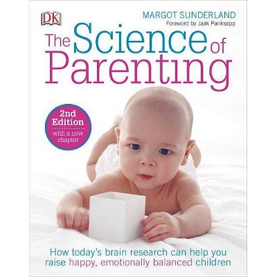 The Science of Parenting - 2nd Edition by  Margot Sunderland (Paperback)