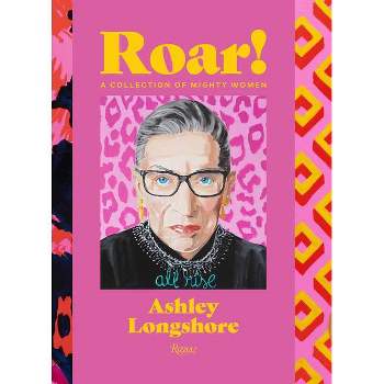 Roar! - by  Ashley Longshore (Hardcover)