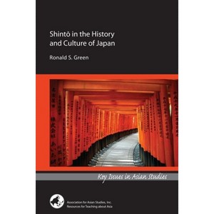 Shintō In the History and Culture of Japan - (Key Issues in Asian Studies) by  Ronald S Green (Paperback) - 1 of 1