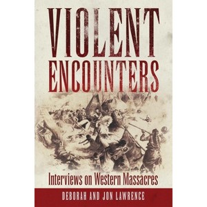 Violent Encounters - by  Deborah Lawrence & Jon Lawrence (Hardcover) - 1 of 1