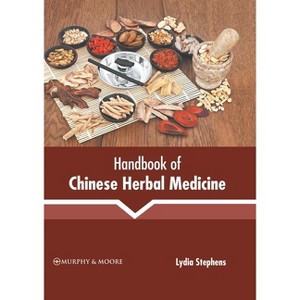Handbook of Chinese Herbal Medicine - by  Lydia Stephens (Hardcover) - 1 of 1