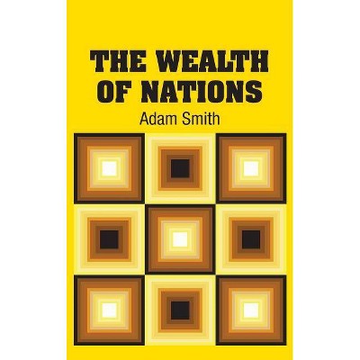 The Wealth of Nations - by  Adam Smith (Hardcover)