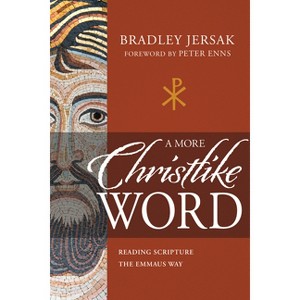 A More Christlike Word - by  Bradley Jersak (Paperback) - 1 of 1