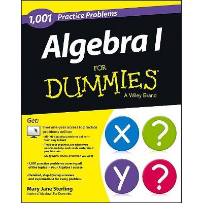 Algebra I: 1,001 Practice Problems for Dummies (+ Free Online Practice) - (For Dummies) by  Mary Jane Sterling (Paperback)