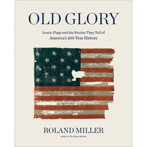 Old Glory - by  Roland Miller (Hardcover) - 1 of 1