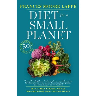 Diet for a Small Planet (Revised and Updated) - by  Frances Moore Lappé (Paperback)