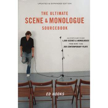 The Ultimate Scene and Monologue Sourcebook, Updated and Expanded Edition - 2nd Edition by  Ed Hooks (Paperback)
