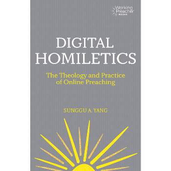 Digital Homiletics - (Working Preacher) by  Sunggu A Yang (Paperback)