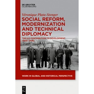 Social Reform, Modernization and Technical Diplomacy - (Work in Global and Historical Perspective) by  Véronique Plata-Stenger (Paperback) - 1 of 1