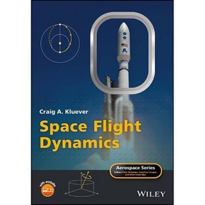 Space Flight Dynamics - (Aerospace) 2nd Edition by  Craig A Kluever (Hardcover) - 1 of 1