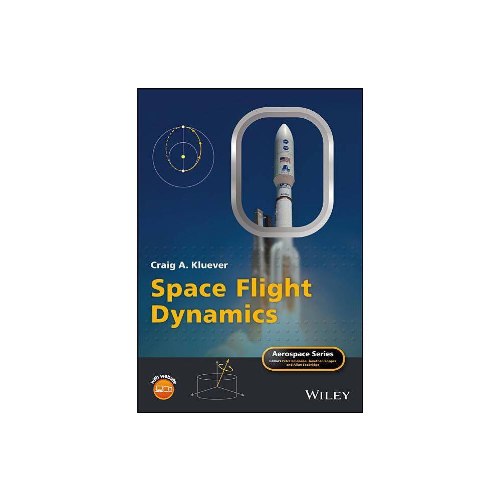 ISBN 9781119157823 product image for Space Flight Dynamics - (Aerospace) by Craig A Kluever (Hardcover) | upcitemdb.com