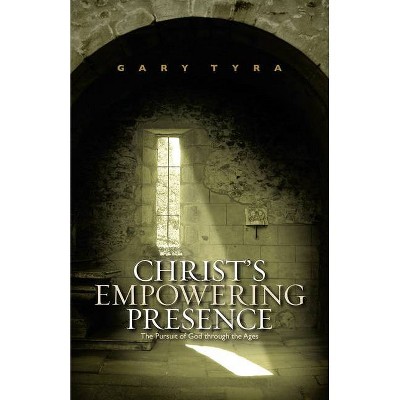 Christ's Empowering Presence - by  Gary Tyra (Paperback)