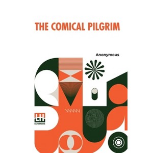 The Comical Pilgrim - by  Anonymous (Paperback) - 1 of 1