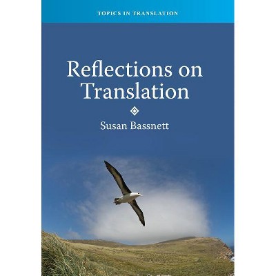 Reflections on Translation, 39 - (Topics in Translation) by  Susan Bassnett (Paperback)