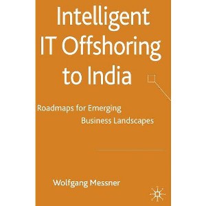 Intelligent IT Offshoring to India - by  W Messner (Hardcover) - 1 of 1