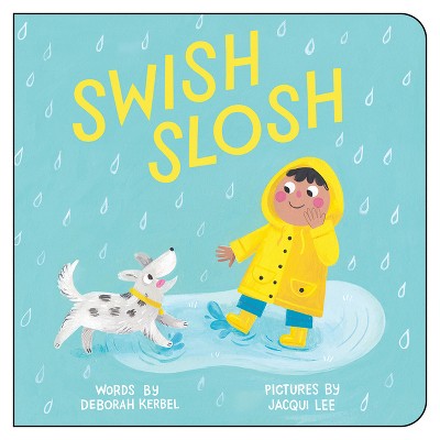 Swish, Slosh - by  Deborah Kerbel (Board Book)