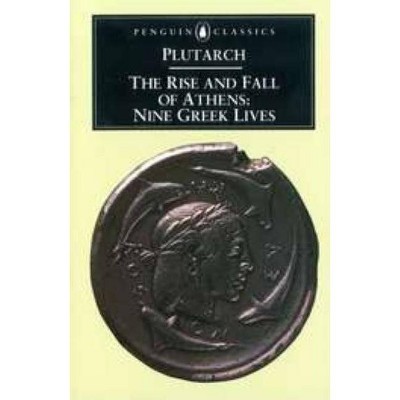 The Rise and Fall of Athens - by  Plutarch (Paperback)