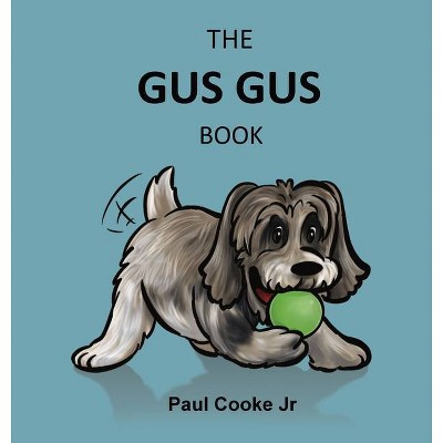 The Gus Gus Book - by  Paul Cooke (Hardcover)