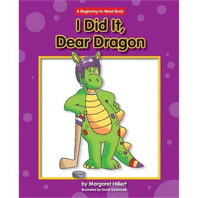 I Did It, Dear Dragon - (New Dear Dragon) by  Margaret Hillert (Paperback)