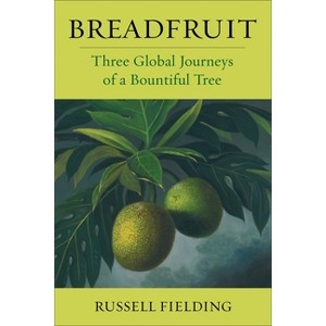 Breadfruit - (Arts and Traditions of the Table: Perspectives on Culinary H) by Russell Fielding - 1 of 1