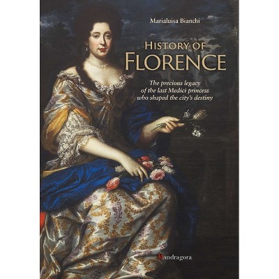 History of Florence - by  Marialuisa Bianchi (Paperback)