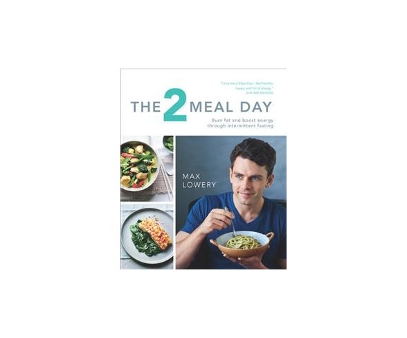 2 Meal Day : Burn  and Boost Energy Through Intermittent Fasting -  by Max Lowery (Paperback)