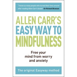 The Easy Way to Mindfulness - (Allen Carr's Easyway) by  Allen Carr & John Dicey (Paperback) - 1 of 1