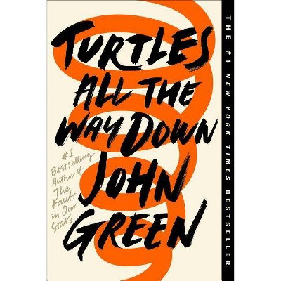 Turtles All the Way Down - by John Green (Paperback)