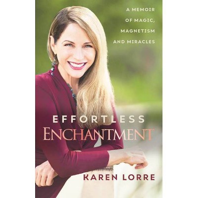 Effortless Enchantment - by  Karen Lorre (Paperback)