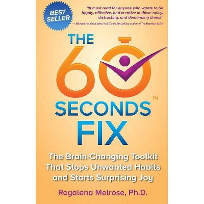 The 60 Seconds Fix - by  Regalena Melrose Phd (Paperback)