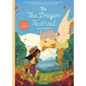 The Tea Dragon Festival Treasury Edition - (The Tea Dragon Society) by  K O'Neill (Paperback) - 1 of 1