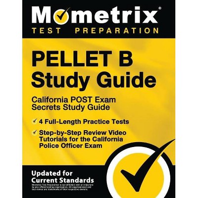 PELLET B Study Guide - California POST Exam Secrets Study Guide, 4 Full-Length Practice Tests, Step-by-Step Review Video Tutorials for the California