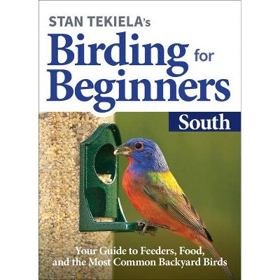 Stan Tekiela's Birding for Beginners: South - (Bird-Watching Basics) (Paperback)