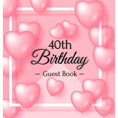 40th Birthday Guest Book - by  Birthday Guest Books Of Lorina (Hardcover)